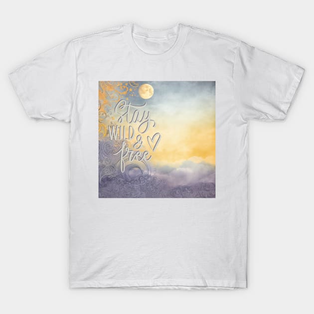 Stay Wild and Free T-Shirt by Tes331